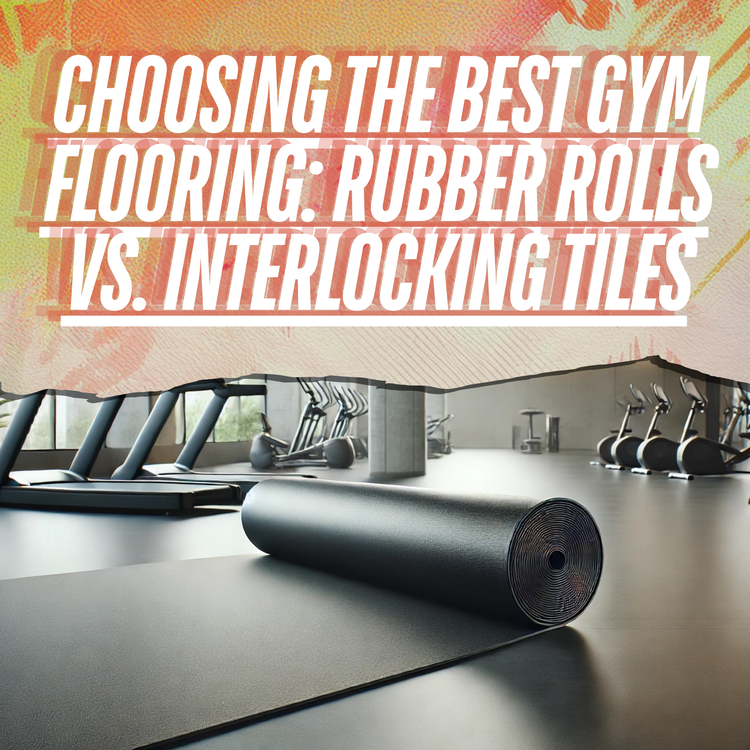 Rubber Rolls vs. Interlocking Tiles: Choosing the Best Gym Flooring for Your Space