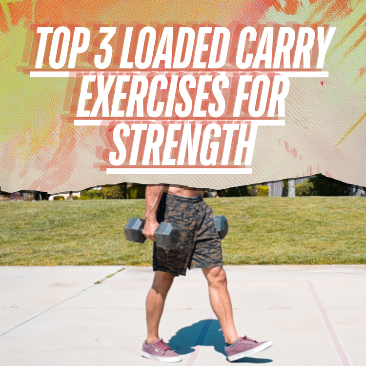 Top 3 Loaded Carry Exercises for Strength