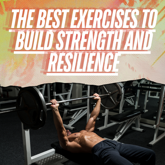 The Best Exercises to Build Strength and Resilience