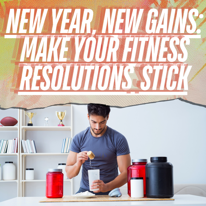 New Year, New Gains: Make Your Fitness Resolutions Stick