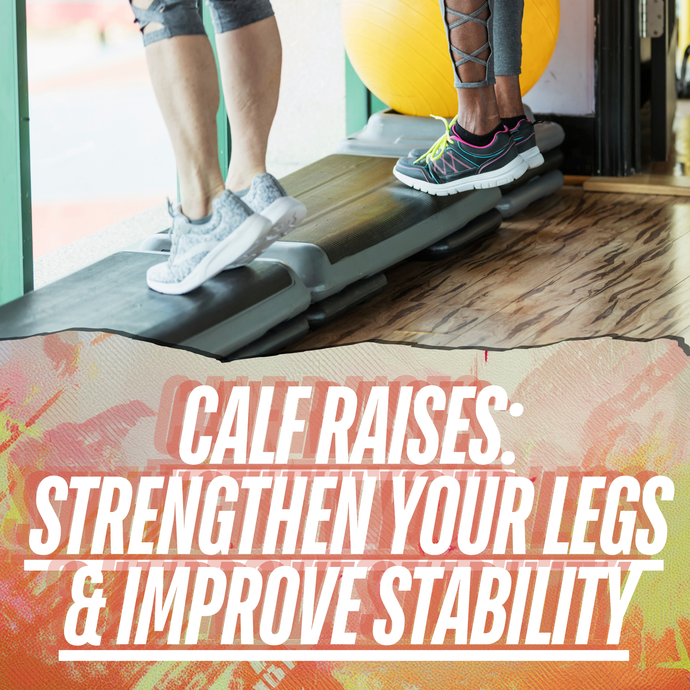 Calf Raises: Strengthen Your Legs & Improve Stability at Home