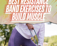 Best Resistance Band Workouts for Building Muscle