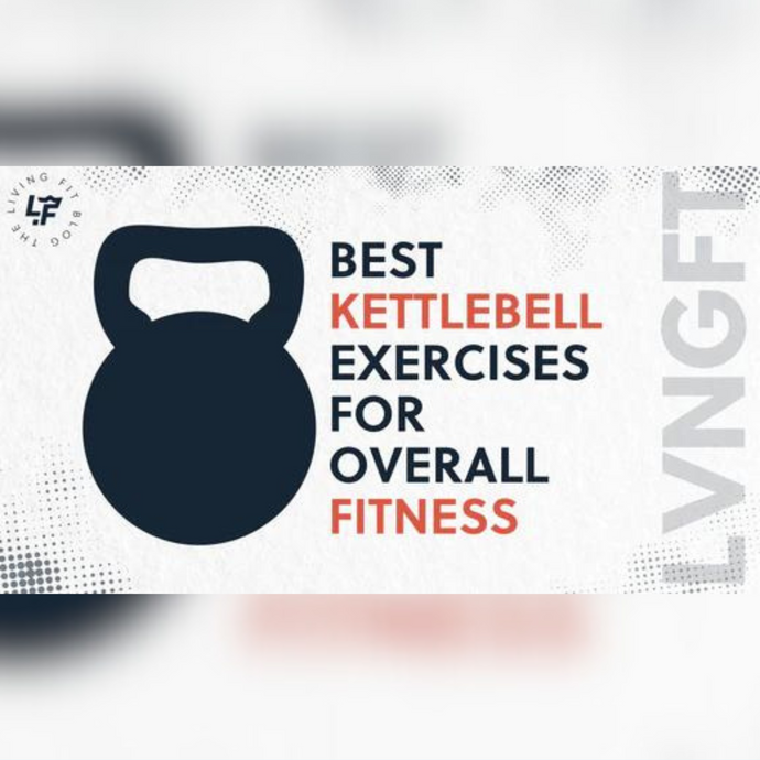 The Best Kettlebell Exercises for Overall Fitness