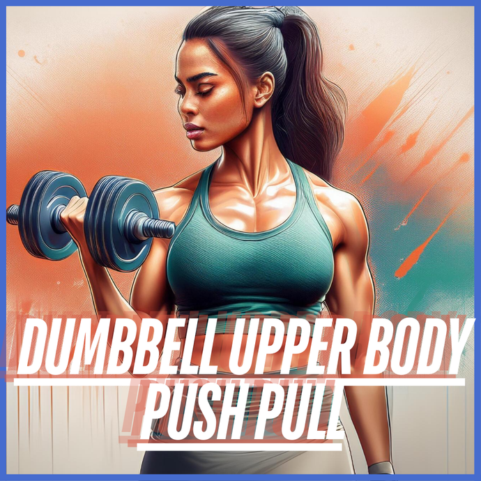 Dumbbell Upper Body Push Pull Workout