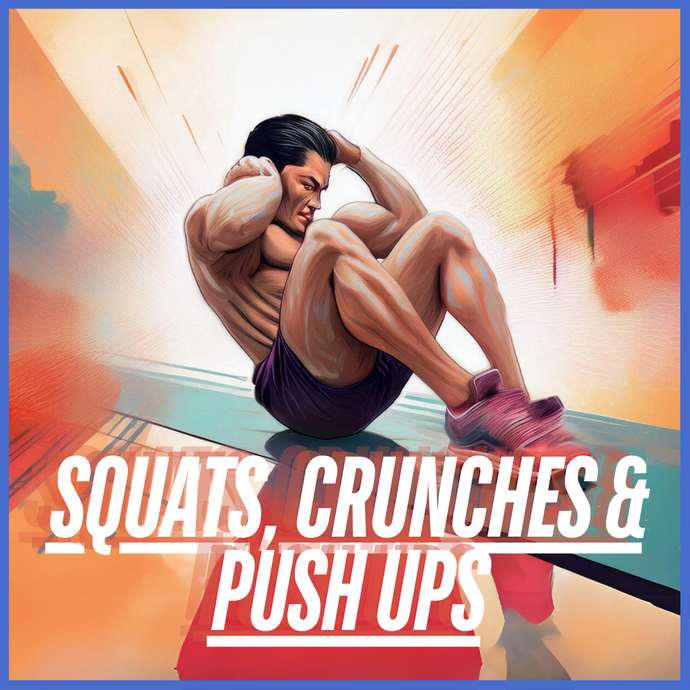 Squats, Crunches & Push Ups