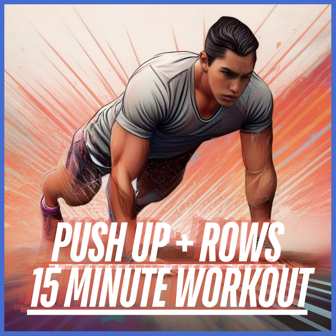 Push Up + Rows 15 Minute Workout