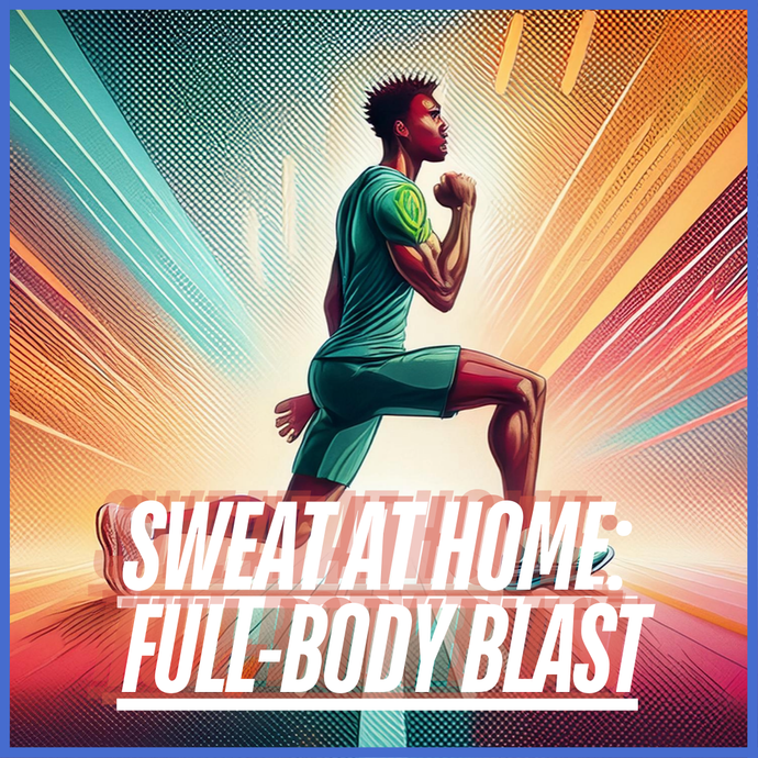 Sweat at Home: Full-Body Body Weight Blast